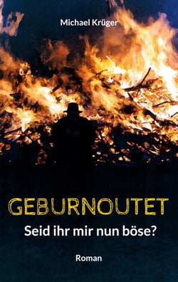 Geburnoutet - Seid ihr mir nun böse?