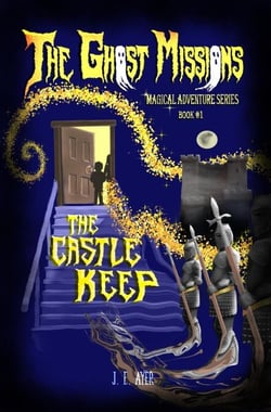 The Castle Keep - The Ghost Missions Magical Adventure Series, #1