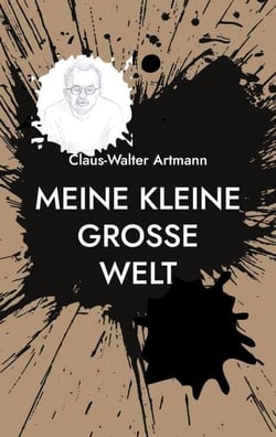 Meine kleine große Welt - Kurze Geschichten aus dem Alltag und etwas mehr