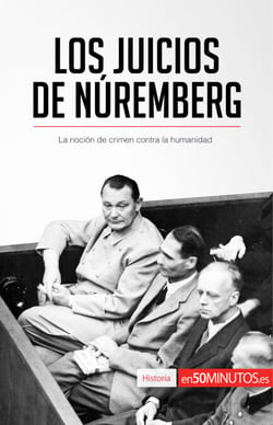 Los Juicios de Núremberg - La noción de crimen contra la humanidad