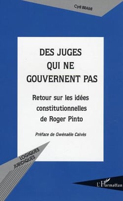 Des juges qui ne gouvernent pas - Retour sur les idées constitutionnelles de Roger Pinto