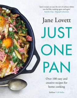 Just One Pan - Over 100 easy and creative recipes for home cooking: 'Truly delicious. Ten stars' India Knight