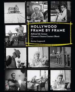 Hollywood Frame by Frame: Behind the Scenes: Cinema's Unseen Contact Sheets - Behind the Scenes: Cinema's Unseen Contact Sheets