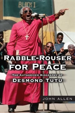 Rabble-Rouser for Peace - The Authorized Biography of Desmond Tutu