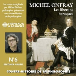 Contre-histoire de la philosophie (Volume 6.2) - Les libertins baroques II, de Gassendi à Spinoza - Volumes 8 à 13