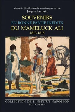 Souvenirs du mameluck Ali (1813-1815) - En bonne partie inédits - Institut Napoléon N° 13