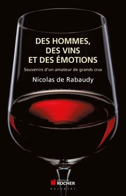 Des vins, des hommes et des émotions - Souvenirs d'un amateur de grands crus