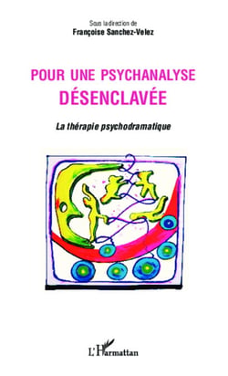 Pour une psychanalyse désenclavée - La thérapie psychodramatique