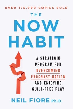 The Now Habit - A Strategic Program for Overcoming Procrastination and Enjoying Guilt-Free Play