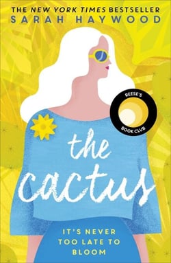 The Cactus - the New York bestselling debut soon to be a Netflix film starring Reese Witherspoon