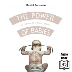 The Power of Babies - On the Trail of the "Wi-Fi Babies"