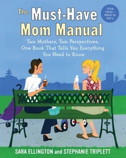 The Must-Have Mom Manual - Two Mothers, Two Perspectives, One Book That Tells You Everything You Need to Know