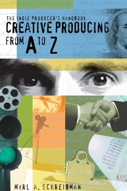 The Indie Producers Handbook - Creative Producing from A to Z