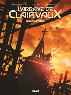 L'abbaye de Clairvaux, le corps et l'âme - Le corps et l'âme