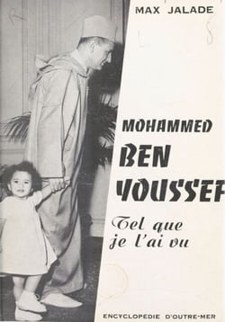 Mohammed Ben Youssef, tel que je l'ai vu - Antsirabé, Paris, Rabat