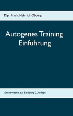 Begleitheft Autogenes Training - Einführungstext zum Grundkurs