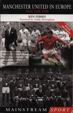 Manchester United in Europe - Tragedy, History, Destiny