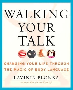 Walking Your Talk - Changing Your Life Through the Magic of Body Language