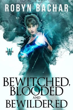 Bewitched, Blooded and Bewildered - Bad Witch, #3