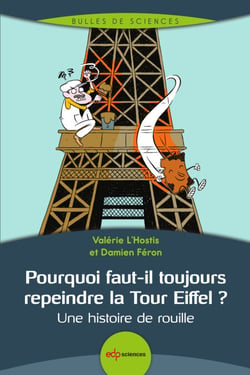 Pourquoi faut-il toujours repeindre la Tour Eiffel ? - Une histoire de rouille