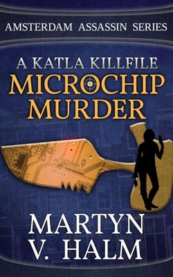Microchip Murder - A Katla KillFile - Amsterdam Assassin Series, #2