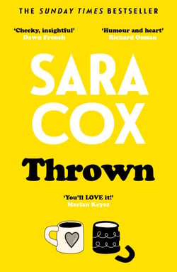 Thrown - The glorious feel-good Sunday Times Bestseller of love, friendship and pottery