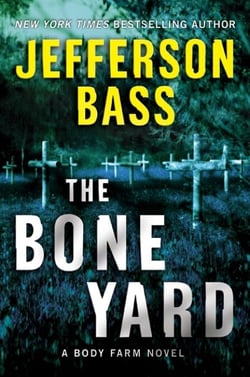 The Bone Yard - A Body Farm Novel