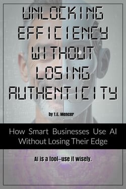 Unlocking Efficiency Without Losing Authenticity : How Smart Businesses Use AI Without Losing Their Edge