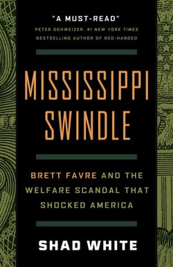 Mississippi Swindle - Brett Favre and the Welfare Scandal that Shocked America