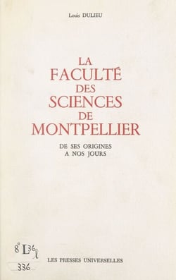 La Faculté des sciences de Montpellier - De ses origines à nos jours