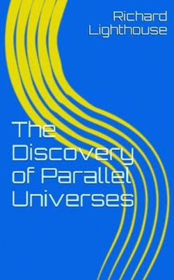 The Discovery of Parallel Universes