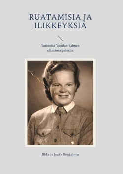 Ruatamisia ja ilikkeyksiä - Tarinoita Turulan Salmen elämäntaipaleelta