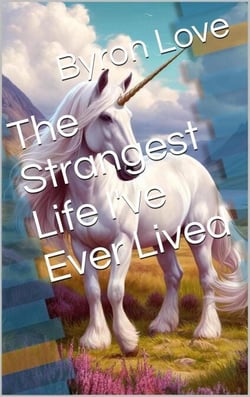 The Strangest Life I've Ever Lived