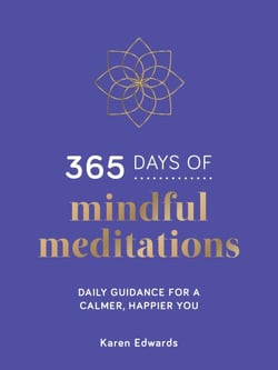365 Days of Mindful Meditations - Daily Guidance for a Calmer, Happier You