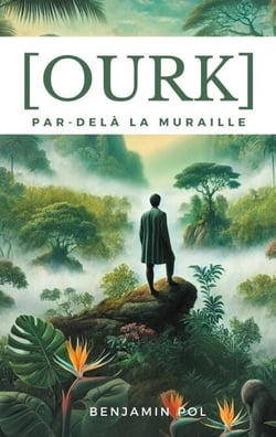 Ourk, par-delà la muraille - Le voyage en monde sauvage d'Isaël Panoptès