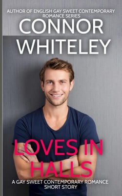 Love In Halls: A Gay Sweet Contemporary Romance Short Story - The English Gay Sweet Contemporary Romance Stories, #4