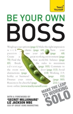 Be Your Own Boss - How to start doing what you love: a guide to being a successful solo enterpreneur