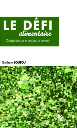 Le défi alimentaire - Géopolitique et enjeux d'avenir