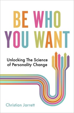 Be Who You Want - Unlocking the Science of Personality Change