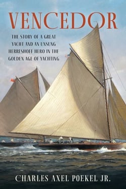 Vencedor - The Story of a Great Yacht and an Unsung Herreshoff Hero in the Golden Age of Yachting