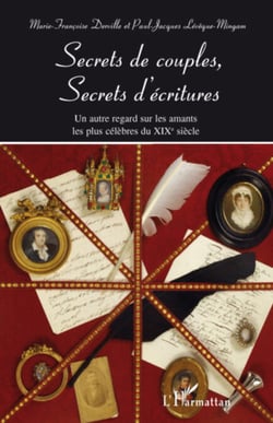 Secrets de couples, secrets d'écritures - Un autre regard sur les amants les plus célèbres du XIXe siècle