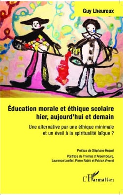 Éducation morale et éthique scolaire hier, aujourd'hui et demain - Une alternative par une éthique minimale et un éveil à la spiritualité laïque ?