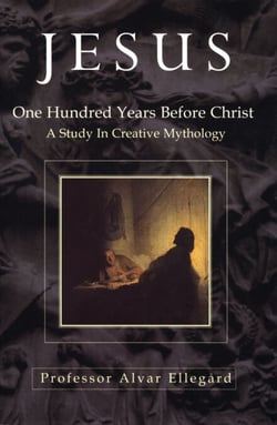 Jesus - One Hundred Years Before Christ - A Study In Creative Mythology