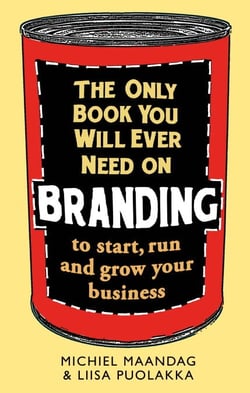 The Only Book You Will Ever Need on Branding - to start, run and grow your business