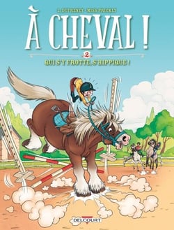 À cheval ! T02 - Qui s'y frotte s'hippique !