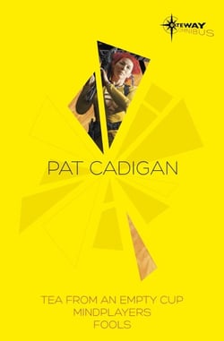 Pat Cadigan SF Gateway Omnibus - Mindplayers, Fools, Tea From an Empty Cup