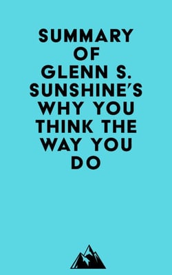 Summary of Glenn S. Sunshine's Why You Think the Way You Do