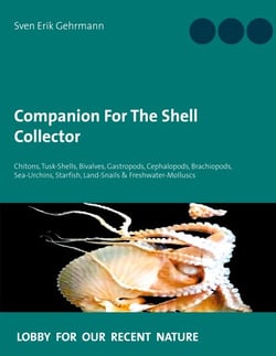 Companion For The Shell Collector - Chitons, Tusk-Shells, Bivalves, Gastropods, Cephalopods, Brachiopods, Sea-Urchins, Starfish, Land-Snails &amp; Freshwater-Molluscs