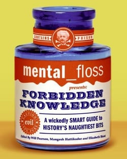 mental floss presents Forbidden Knowledge - A Wickedly Smart Guide to History's Naughtiest Bits