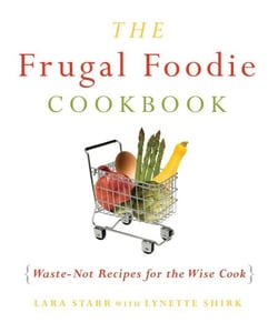 The Frugal Foodie Cookbook - Waste-Not Recipes for the Wise Cook